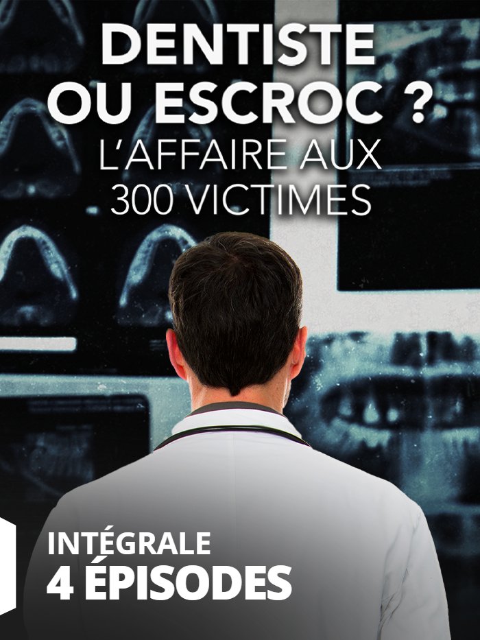 Dentiste ou escroc ? L'affaire aux 300 victimes
